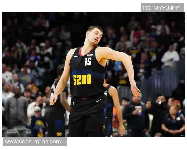 约基奇谈比赛角色转变称今晚更像发动机助力队友得分